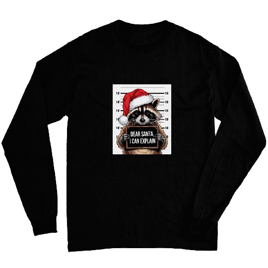 Raccoon Pet Naughty Raccoon Santa Mugshot Dear Santa I Can Explain Long Sleeves