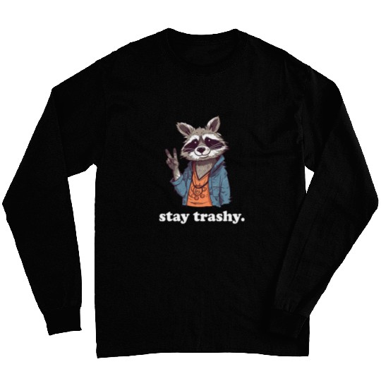 Raccoon Pet Stay Trashy Raccoon Trash Panda Cute Graphic Raccoons Long Sleeves