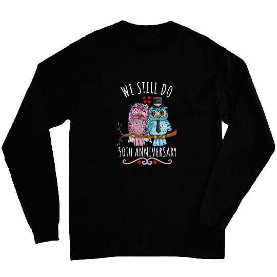 Owl Pet We Still Do Owl Couple Wedding 50th Anniversary Long Sleeves