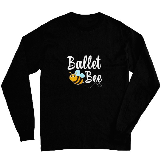 Ballet Bee Ballet Dancer Funny Bumblebee Long Sleeves