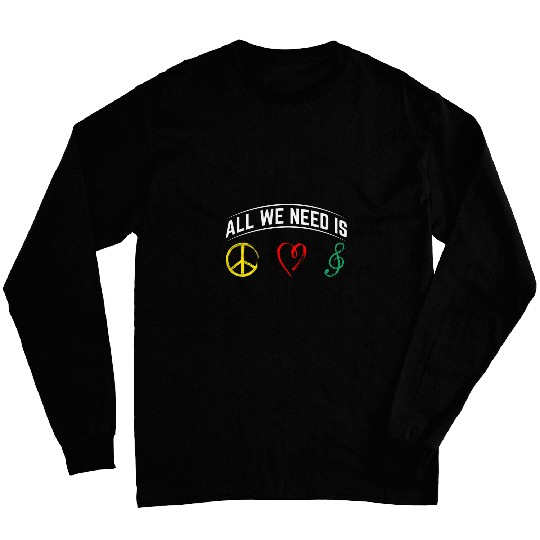 All We Need Is Reggae Style Design For Reggae Music Lovers Long Sleeves