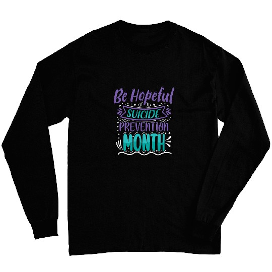Be Hopeful suicides Prevention Month Mental Health Long Sleeves
