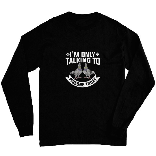 Im Only Talking To Pigeons Today Surveillance Conspiracy 21 Long Sleeves