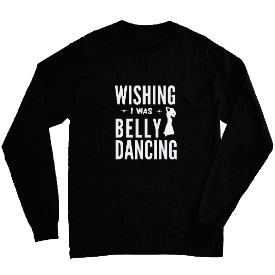 Funny Belly Dancing Dancer For Dance Lover Women Long Sleeves