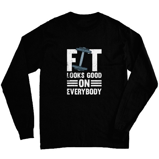 Fit Looks Good on Every Body Fitness Personal Trainer Gym Long Sleeves