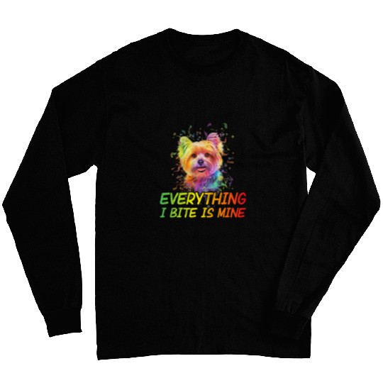 Everything I Bite Is Mine Yorkshire Terrier Dog Breed Yorkie 2 Long Sleeves