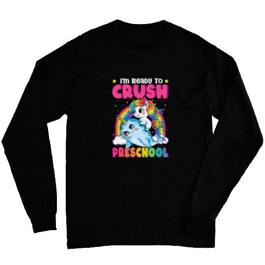 Im Ready To Crush Preschool Narwhal Unicorns Back to School Long Sleeves