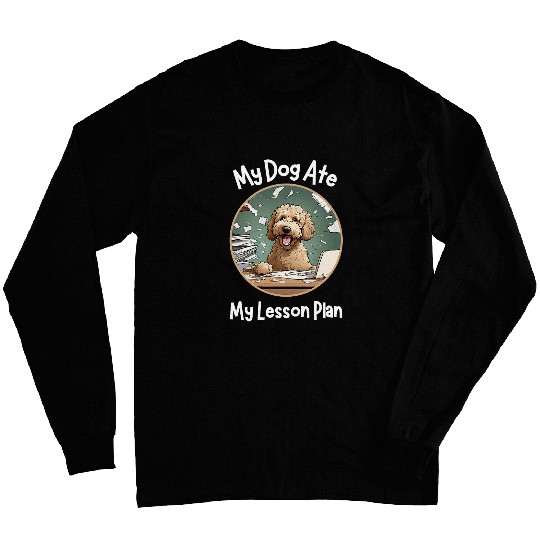 Dog Ate My Lesson Plan Labradoodle Funny Teacher Long Sleeves