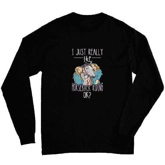I Just Really Like Horseback Riding Equestrian Horse Rider Long Sleeves
