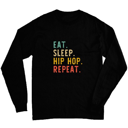 Eat Sleep Hip Hop Dance Rap Music HipHop Retro Vintage Long Sleeves