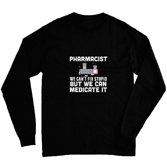 Pharmacist Job Pharmacist Cant Fix Stupid Pharmacy Gift For Pharmacist Long Sleeves