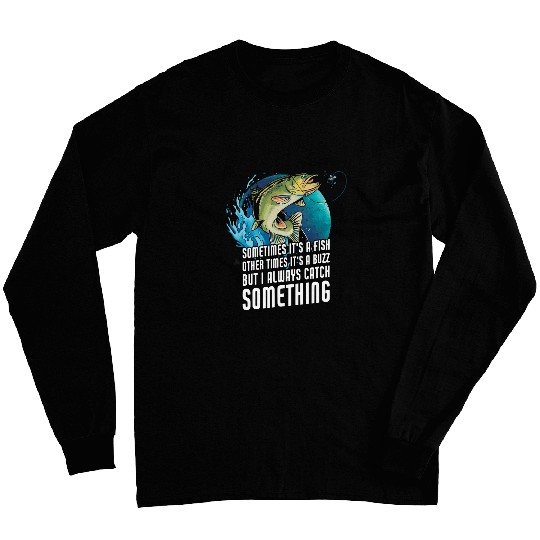 Fishing Mens A Fish Or A Buzz Funny Fishing Trout Bass Fishing9 Fisher Long Sleeves