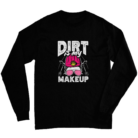 Coal Miner Dirt Is My Makeup Funny Pitman Underground Mining 1 Long Sleeves