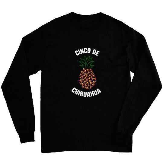 Cinco De Mayo Cinco De Chihuahua Sombrero pineapples Mexican Long Sleeves