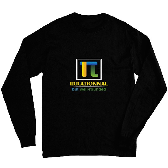 Pi Day Pi Symbol Irrational But Well Rounded Math Lover Mens Long Sleeves