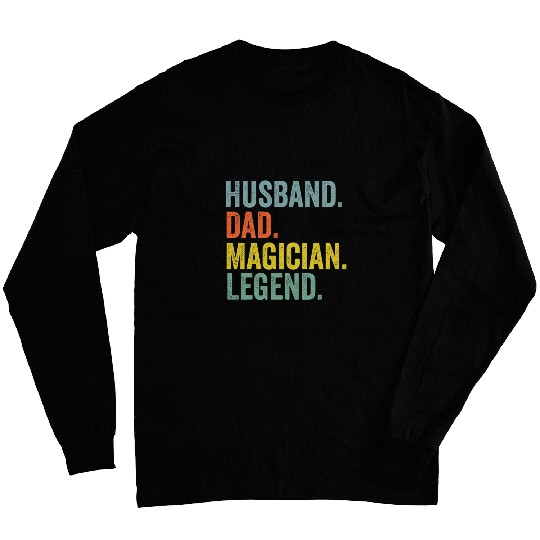 Husband Dad Magician Legend for dad funny magician Long Sleeves