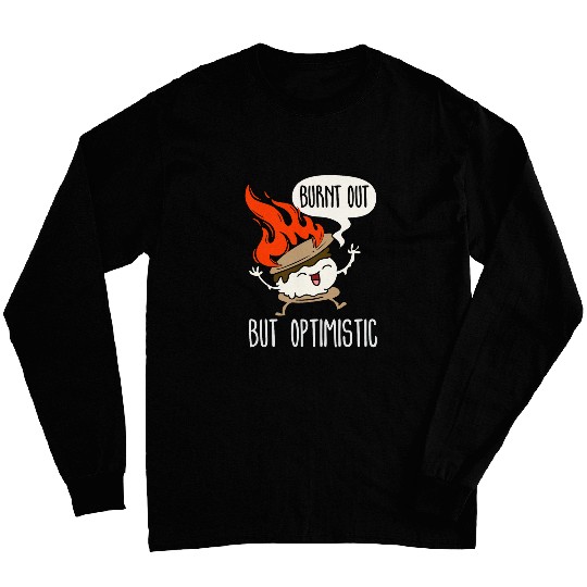 Burnt Out But Optimistic Funny Humor Cute Smore Campfire Long Sleeves