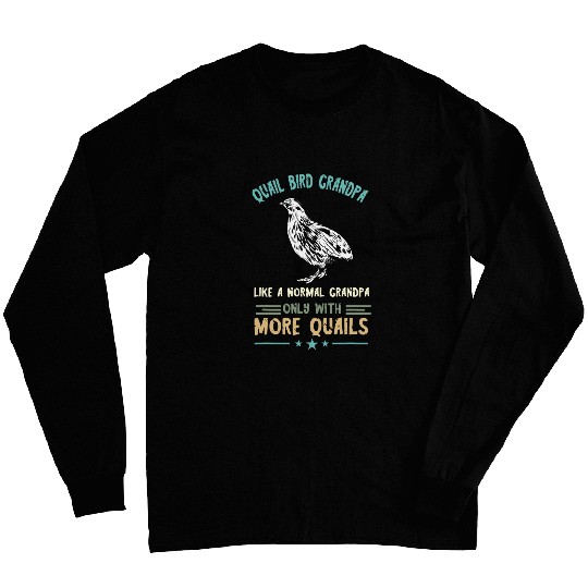 Mens Quail Bird Grandpa Quail Owner Quail Breeder Quail Lover Long Sleeves