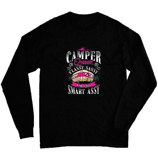 Camper Queen Classy Sassy and a Bit Smart Assy Camping Long Sleeves