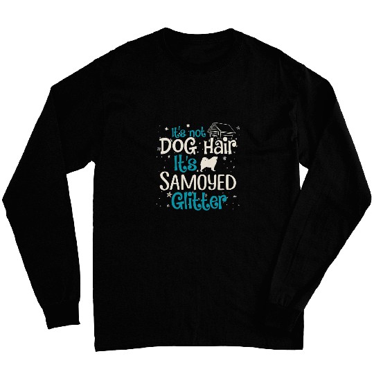 Dog Samoyed Its Not Dog Hair Its Samoyed Glitter 2 Long Sleeves