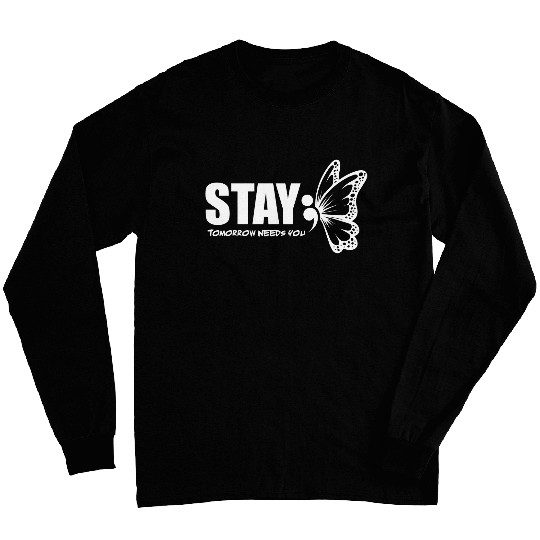 Stay Tomorrow Needs You Mental Health Awareness Month Quote 21 Long Sleeves