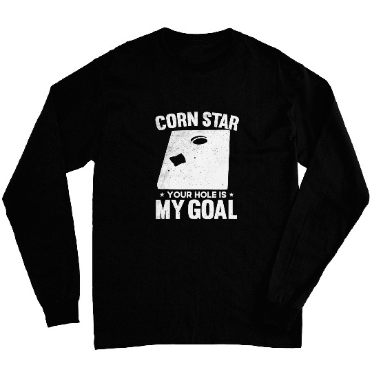 Lacrosse Gift Mens Corn Star 2Your Hole Is My Goal Funny Cornhole Long Sleeves
