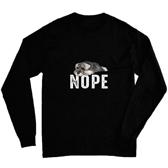 Lazy Dog Schnauzer Nope Schnauzers Meme Gift For Dog Lover Long Sleeves