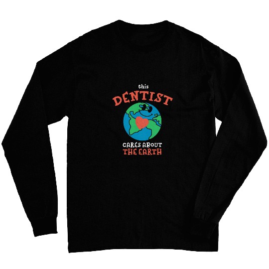 This dentists Cares About the Earth Nature Lover 21 Long Sleeves