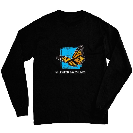 Milkweeds Saves Lives Monarch Butterfly Long Sleeves