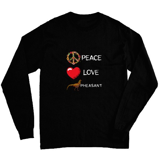 Pheasant Hunting Love Peace Flower Pheasant Lover Plucking 22 Long Sleeves