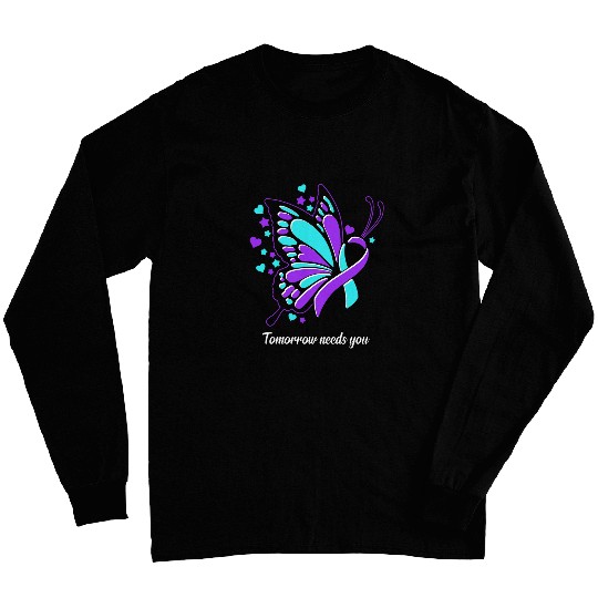 Tomorrow Needs You suicides Prevention Butterfly Quote Long Sleeves