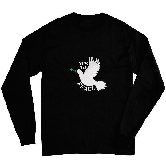 Pigeon of peace Peaceful Dove with Olive Branch Yes To Peace Long Sleeves