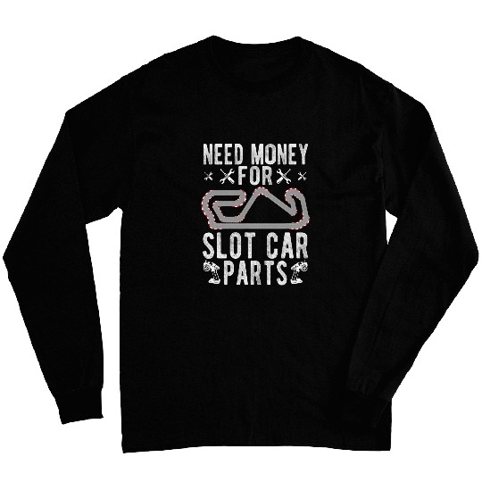 Need Money For Slot Car Parts Mini Car Racing Long Sleeves
