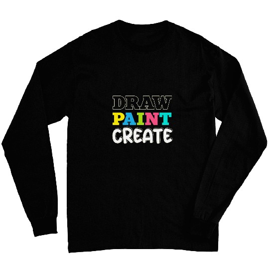 Draw Paint Create Artist Lover Art Day Pun Funny Art Teacher 1 Long Sleeves