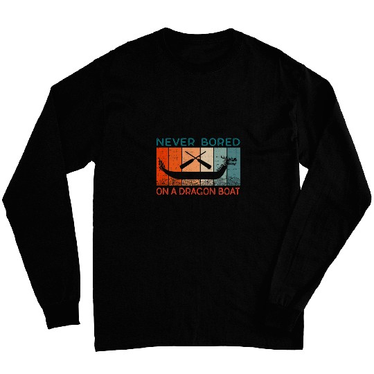 Never Bored On A Dragon Boat Funny Racing Long Sleeves
