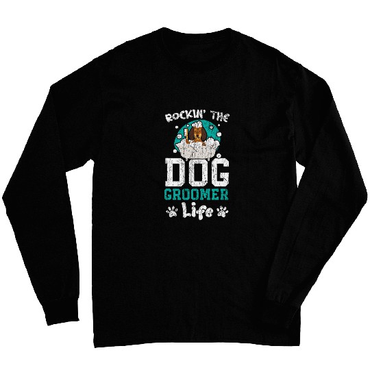 Rockin The Dog Groomer Life Pet Grooming Fur Artist 2 Long Sleeves