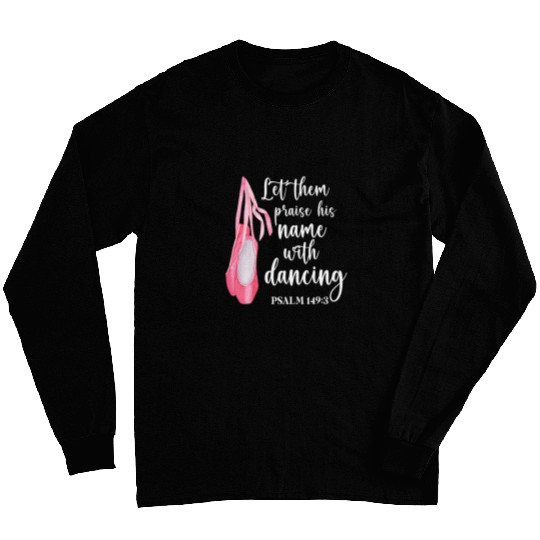 Let Them Praise His Name With Dancing Ballet Dancer Long Sleeves