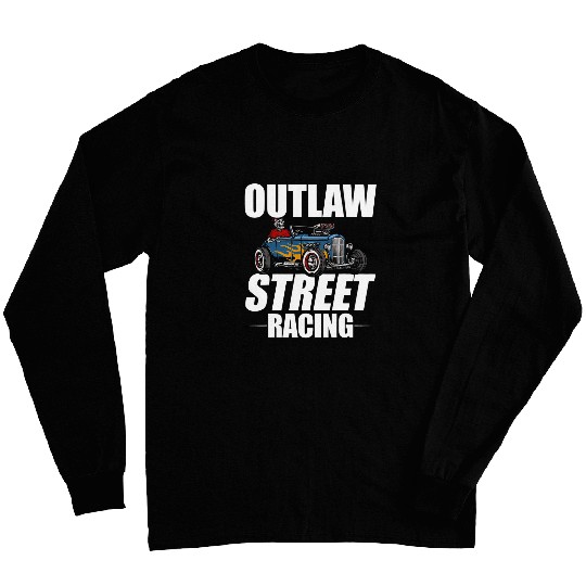 Outlaw Street Racing Funny Drag Racing 249 Long Sleeves