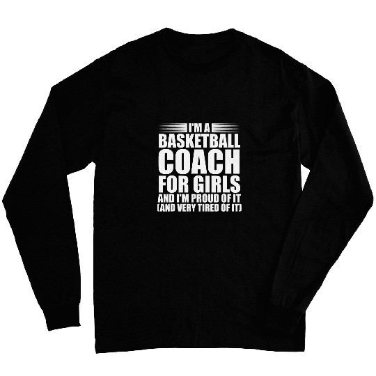 Discover Im a basketball Coachs girls basketball asisstant Long Sleeves
