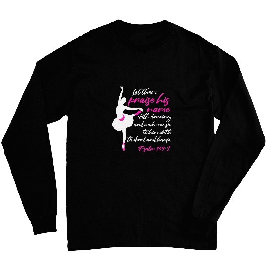 Let Them Praise His Name With Dancing Ballet Christian Words 1 Long Sleeves