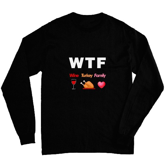 wtf Wines turkey family football thanksgiving t 2party Long Sleeves