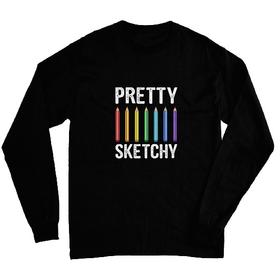 Pretty Sketchy school art teacher Long Sleeves