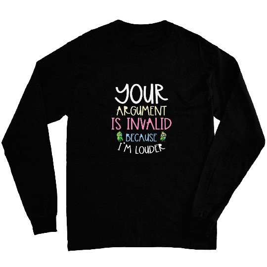 Your Argument Is Invalid Because Im Louder Bird Parrot 23 Long Sleeves