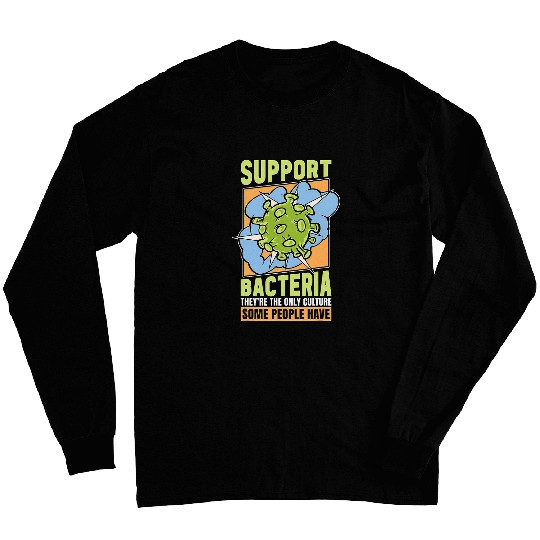 Support Bacteria Theyre The Biology Nerd Microbiologist Long Sleeves