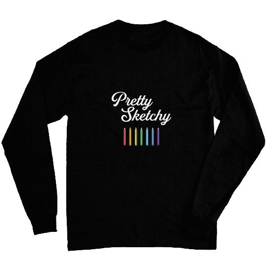Pretty Sketchy school funny art teacher Long Sleeves