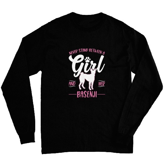 Never stand between a Girl and her Basenji Girl Long Sleeves