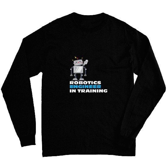 Robotics Engineer in Training Funny Cartoon Robot Long Sleeves