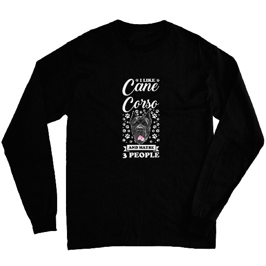 I like Cane Corso and maybe 3 people Cane Corso Long Sleeves