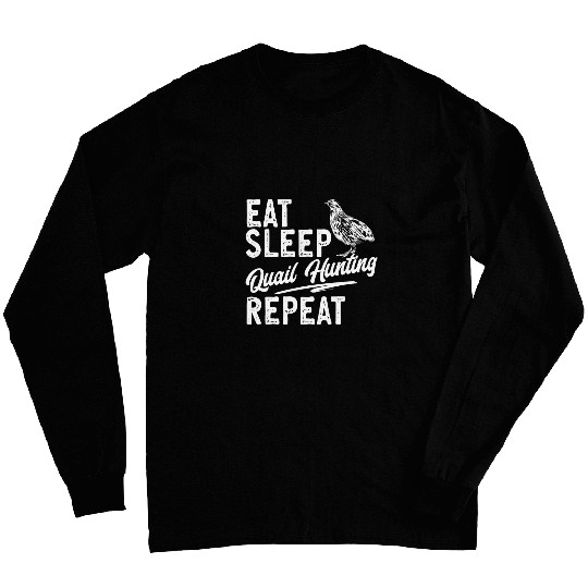 Quail Bird Lover Eat Sleep Quail Hunting Repeat Quail Long Sleeves
