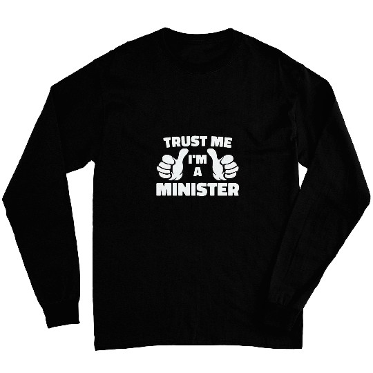 Trust me I am an ordained wedding minister Long Sleeves